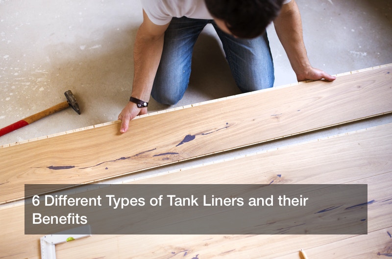6 Different Types of Tank Liners and their Benefits