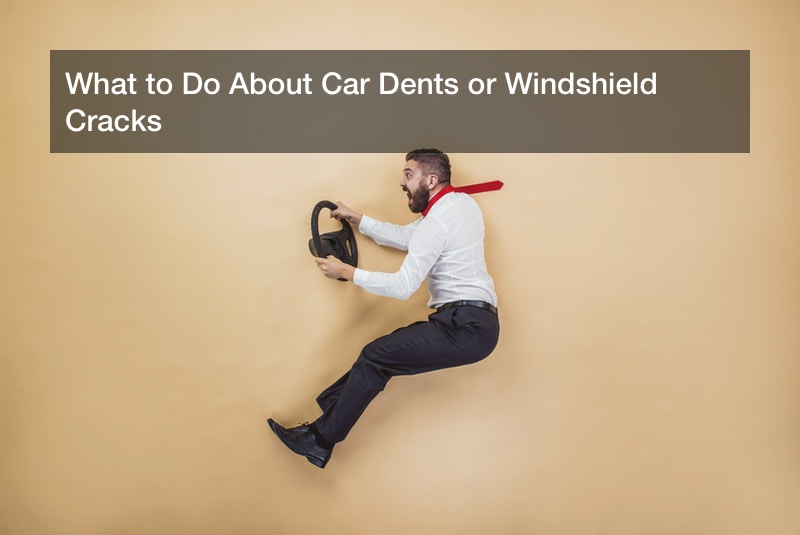 What to Do About Car Dents or Windshield Cracks