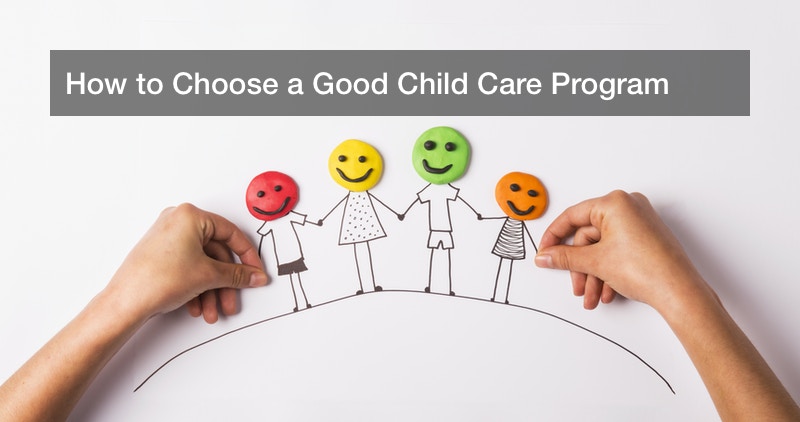 How to Choose a Good Child Care Program