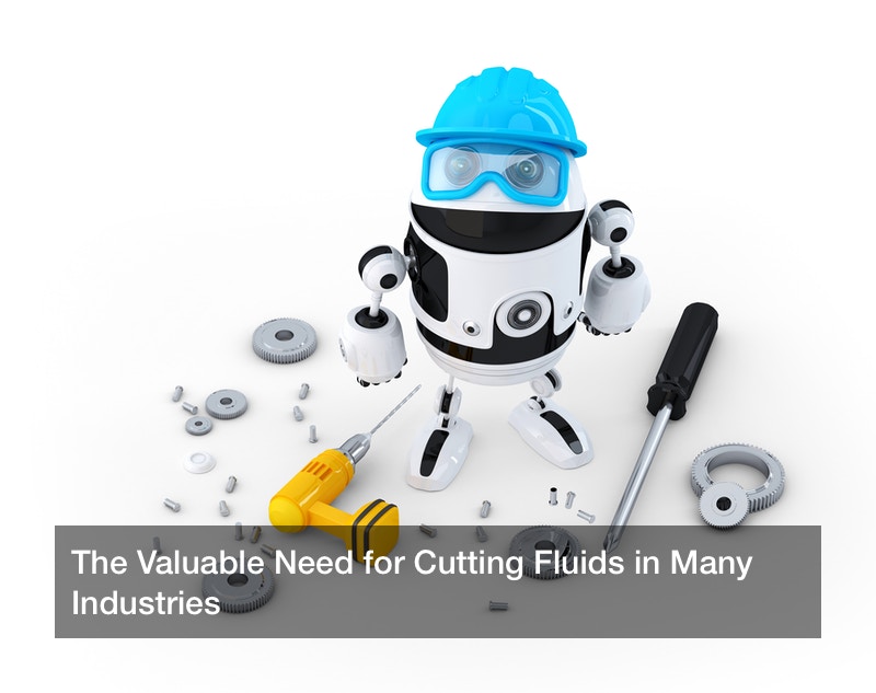 The Valuable Need for Cutting Fluids in Many Industries
