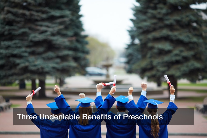 Three Undeniable Benefits of Preschools