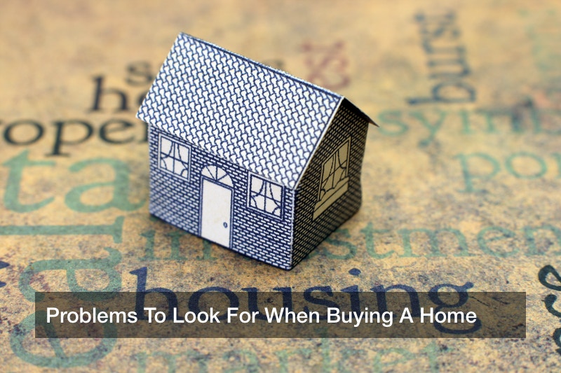Problems To Look For When Buying A Home