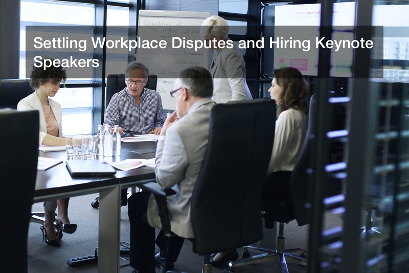 Settling Workplace Disputes and Hiring Keynote Speakers