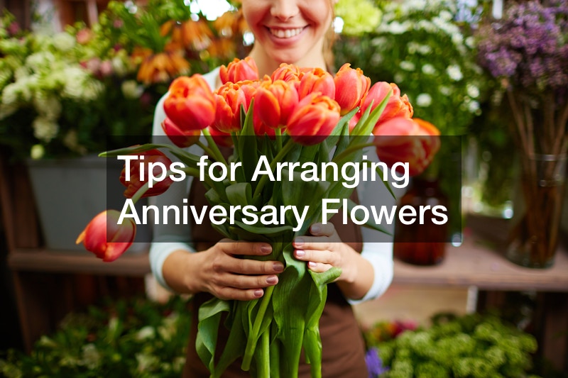 Tips for Arranging Anniversary Flowers