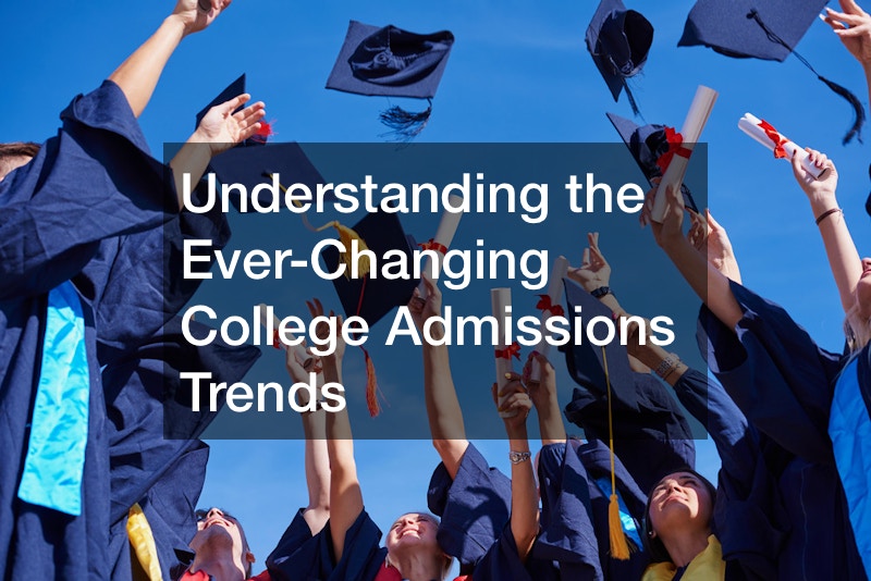 Understanding The Ever-Changing College Admissions Trends - Culture Forum