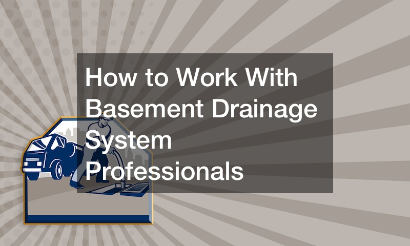 How to Work With Basement Drainage System Professionals