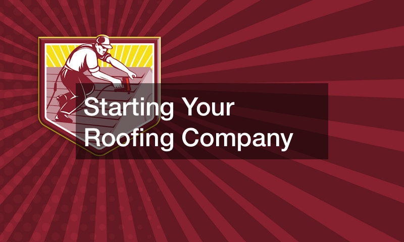 Starting Your Roofing Company