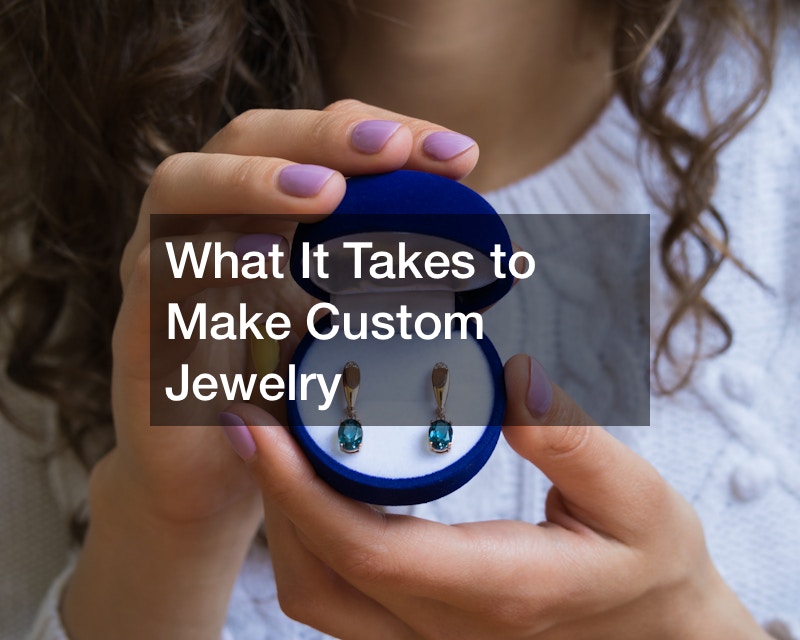 What It Takes to Make Custom Jewelry