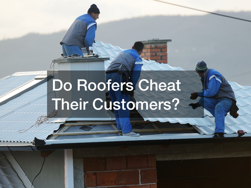 Do Roofers Cheat Their Customers?