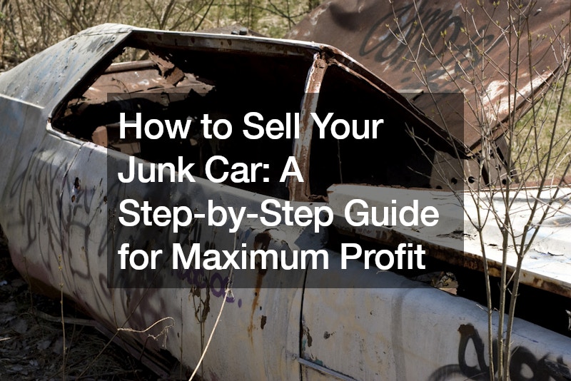 How to Sell Your Junk Car  A Step-by-Step Guide for Maximum Profit