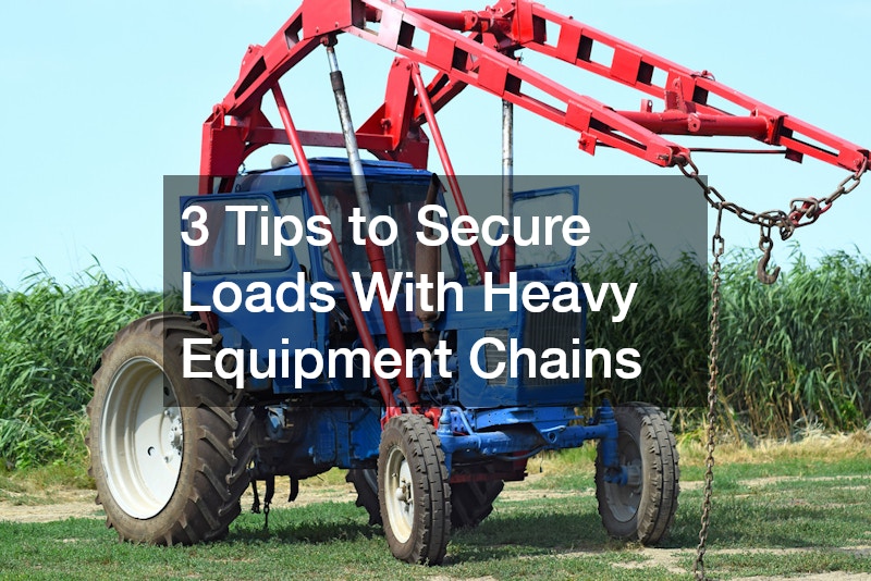 3 Tips to Secure Loads With Heavy Equipment Chains