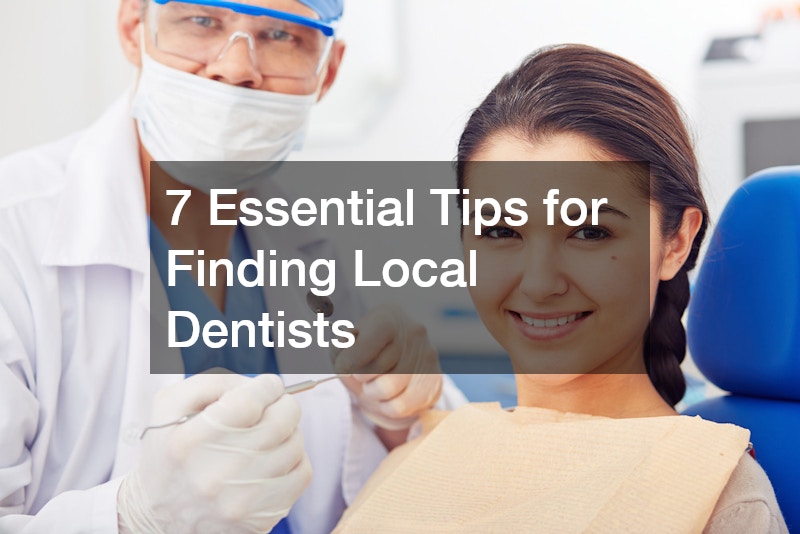 7 Essential Tips for Finding Local Dentists
