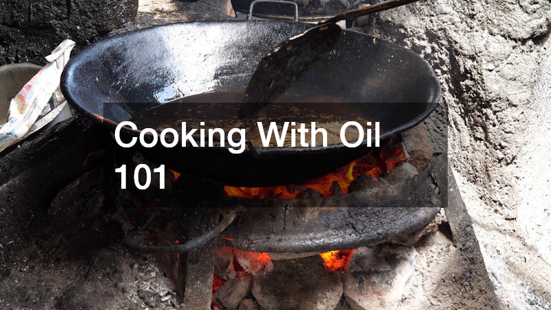 Cooking With Oil 101